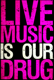 Live Music is our Drug